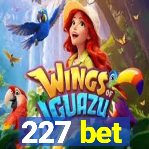 227 bet